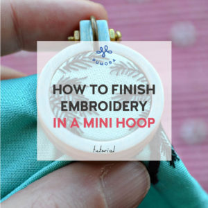 how to finish embroidery in a mini hoop