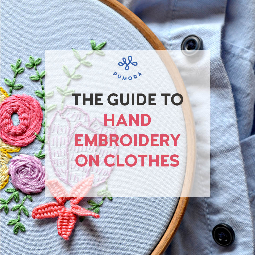 the ultimate guide to hand embroidery on clothes